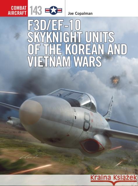 F3D/EF-10 Skyknight Units of the Korean and Vietnam Wars Joe Copalman 9781472846259 Bloomsbury Publishing PLC - książka