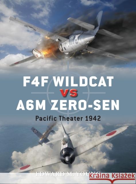 F4F Wildcat Vs A6M Zero-Sen: Pacific Theater 1942 Young, Edward M. 9781780963228  - książka