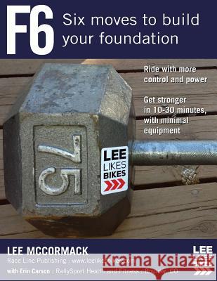 F6: Six Moves to Build Your Foundation Lee McCormack 9780974566061 Race Line Publishing - książka