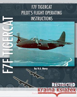 F7F Tigercat Pilot's Flight Operating Instructions Navy, U. S. 9781935700722 Periscope Film, LLC - książka