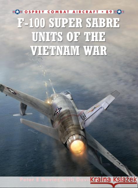 F-100 Super Sabre Units of the Vietnam War David Menard Peter Davies 9781849084468 Osprey Publishing (UK) - książka