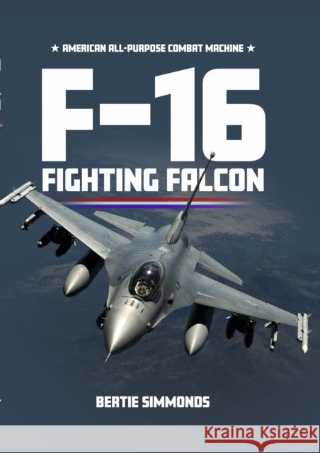 F-16 Fighting Falcon Bertie Simonds 9781911658566 Mortons Media Group - książka