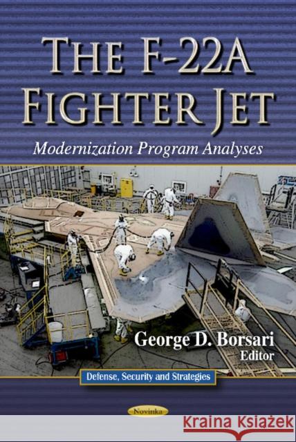 F-22A Fighter Jet: Modernization Program Analyses George D Borsari 9781624173264 Nova Science Publishers Inc - książka