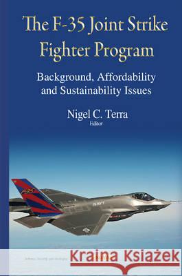 F-35 Joint Strike Fighter Program: Background, Affordability & Sustainability Issues Nigel C Terra 9781634639019 Nova Science Publishers Inc - książka