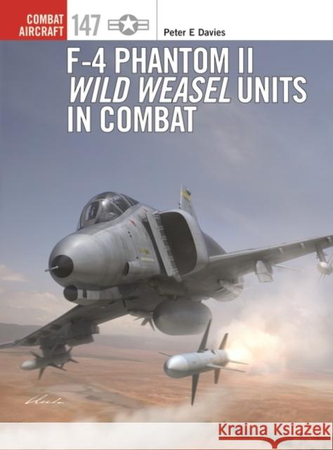 F-4 Phantom II Wild Weasel Units in Combat Peter E. Davies Jim Laurier Gareth Hector 9781472854568 Bloomsbury Publishing PLC - książka