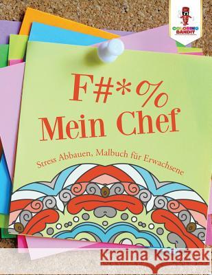 F# * % Mein Chef: Stress Abbauen, Malbuch für Erwachsene Coloring Bandit 9780228210122 Coloring Bandit - książka