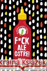 F*ck, ale ostre!. 60 piekielnych przepisów z całeg Billy Law 9788383913810 Prószyński i S-ka - książka