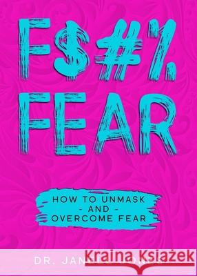 F$#% Fear: How to Unmask and Overcome Fear Jones, Janell 9781733643924 Melanin Grace Publishing, LLC - książka