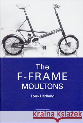 F-Frame Moultons : Bicycle Science Tony Hadland 9783643905659 Lit Verlag - książka