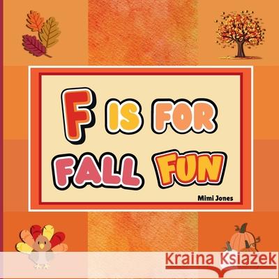 F is For Fall Fun: Fun Activities For Fall Festivities Mimi Jones 9781958985229 Mimi Books - książka