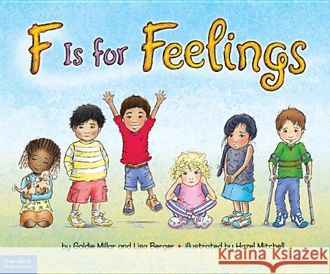 F Is for Feelings Goldie Millar Lisa Berger Hazel Mitchell 9781575424767 Free Spirit Publishing - książka