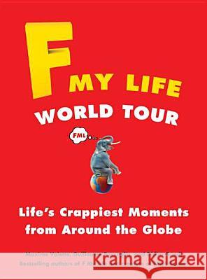 F My Life World Tour: Life's Crappiest Moments from Around the Globe Maxime Valette Guillaume Passaglia Didier Guedi 9780399160103 Perigee Books - książka