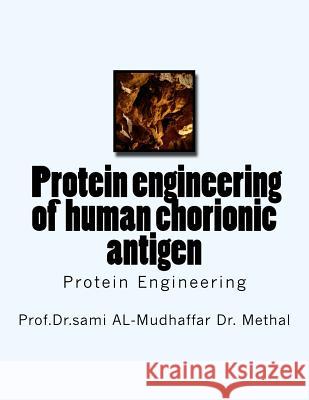 f Protein engineering of human chorionic antigen: Protein Engineering Sami a. Al-Mudhaffa 9781544740522 Createspace Independent Publishing Platform - książka