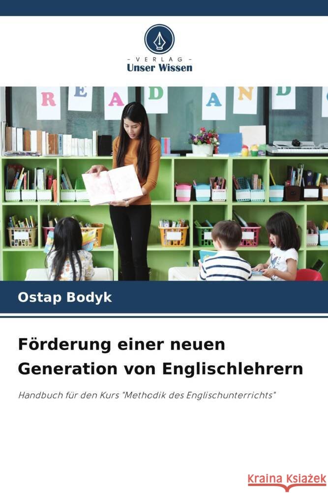 F?rderung einer neuen Generation von Englischlehrern Ostap Bodyk 9786207988303 Verlag Unser Wissen - książka