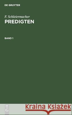 F. Schleiermacher: Predigten. Band 1 F Schleiermacher, No Contributor 9783112394915 De Gruyter - książka