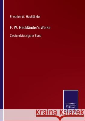 F. W. Hackländer's Werke: Zweiundvierzigster Band Friedrich W Hackländer 9783752549782 Salzwasser-Verlag - książka