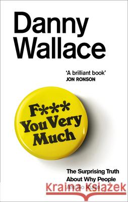 F*** You Very Much: The surprising truth about why people are so rude Danny Wallace 9780091919092 Ebury Publishing - książka