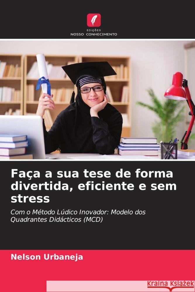 Fa?a a sua tese de forma divertida, eficiente e sem stress Nelson Urbaneja 9786207157600 Edicoes Nosso Conhecimento - książka