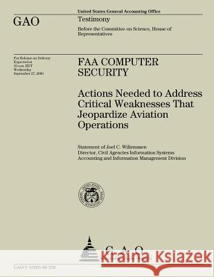 FAA Computer Security: Actions Needed to Address Critical Weaknesses That Jeaopardize Aviation Operations Government Accountability Office 9781508401094 Createspace - książka