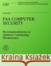 FAA Computer Security: Recommenations to Address Continuing Weaknesses U. S. General Accounting Office 9781493627431 Createspace