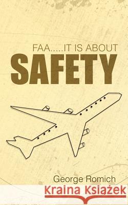 Faa.....It Is about Safety Romich, George 9781491716632 iUniverse.com - książka