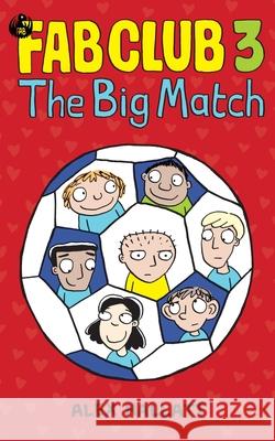 FAB Club 3 - The Big Match Alex Hallatt 9780473504670 Moontoon Publishing - książka