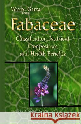 Fabaceae: Classification, Nutrient Composition & Health Benefits Wayne Garza 9781634822008 Nova Science Publishers Inc - książka