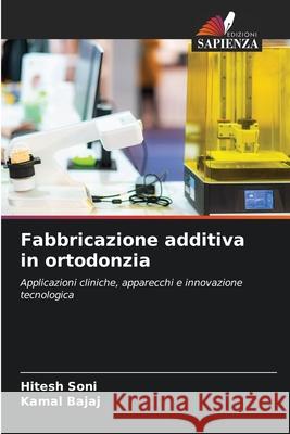 Fabbricazione additiva in ortodonzia Soni, Hitesh, Bajaj, Kamal 9786209167331 Edizioni Sapienza - książka