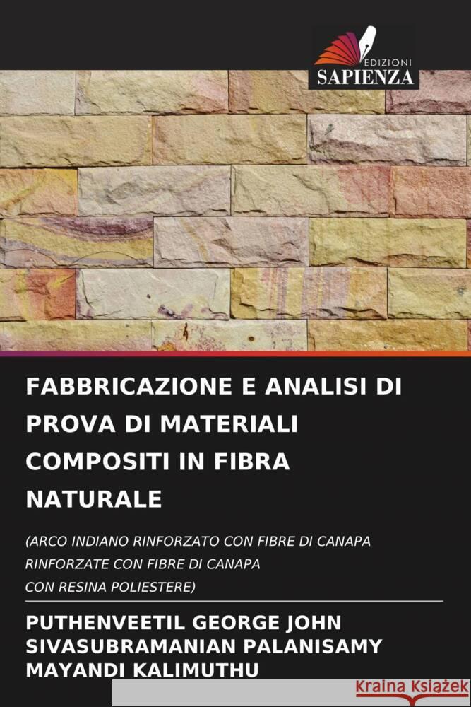 FABBRICAZIONE E ANALISI DI PROVA DI MATERIALI COMPOSITI IN FIBRA NATURALE GEORGE JOHN, PUTHENVEETIL, PALANISAMY, SIVASUBRAMANIAN, KALIMUTHU, MAYANDI 9786204007939 Edizioni Sapienza - książka