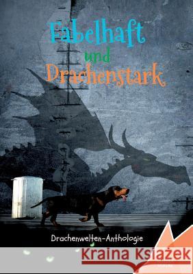 Fabelhaft und Drachenstark: Drachenwelten-Anthologie Verlag, Kelebek 9783947083213 Kelebek - książka