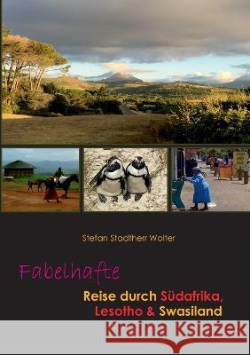 Fabelhafte Reise durch Südafrika, Lesotho & Swasiland Stadtherr Wolter, Stefan 9783756852529 Books on Demand - książka