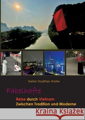 Fabelhafte Reise durch Vietnam: Zwischen Tradition und Moderne Stefan Stadther 9783695161461 Bod - Books on Demand - książka