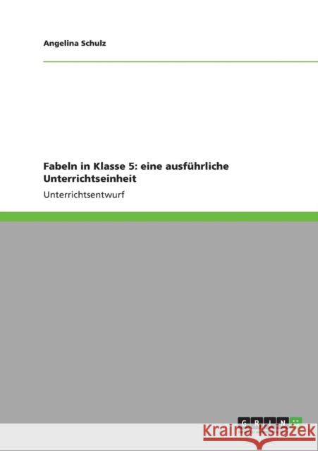 Fabeln in Klasse 5 : eine ausfuhrliche Unterrichtseinheit Angelina Schulz 9783640822775 Grin Verlag - książka