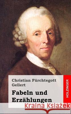 Fabeln und Erzählungen Gellert, Christian Furchtegott 9781482399547 Createspace - książka