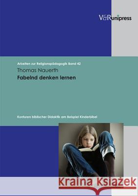 Fabelnd Denken Lernen: Konturen Biblischer Didaktik Am Beispiel Kinderbibel Thomas Nauerth 9783899717297 Vandehoeck & Ruprecht - książka