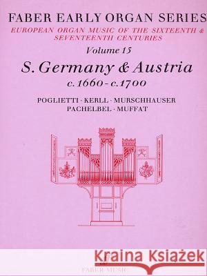 Faber Early Organ, Vol 15: Germany 1660-1700 Dalton, James 9780571507856 Faber Music Ltd - książka