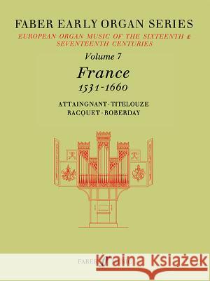 Faber Early Organ, Vol 7: France 1531-1660 Dalton, James 9780571507771 Faber Music Ltd - książka