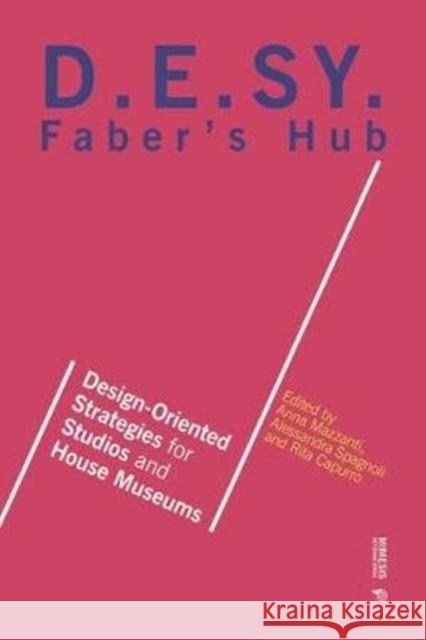 Faber's Hub: D.E.SY. Design-Oriented Strategies for Studios and House Museums  9788869772634 Mimesis - książka