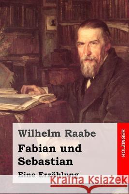 Fabian und Sebastian: Eine Erzählung Raabe, Wilhelm 9781508806301 Createspace - książka