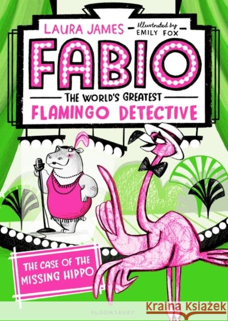 Fabio The World's Greatest Flamingo Detective: The Case of the Missing Hippo James, Laura 9781408889312 Bloomsbury Publishing PLC - książka