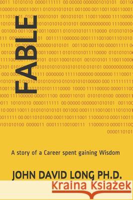 Fable: A story of a Career spent gaining Wisdom Long Ph. D., John David 9781793121264 Independently Published - książka