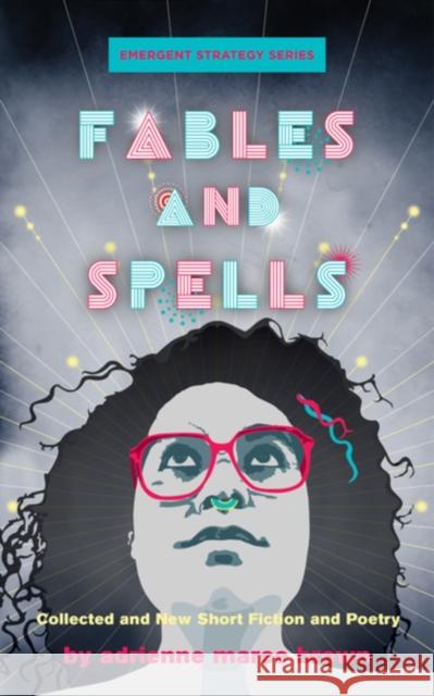 Fables and Spells: Collected and New Short Fiction and Poetry adrienne maree brown 9781849354509 AK Press - książka