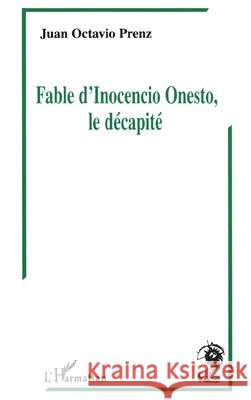 Fables d'Inocencio Onesto, le d?capit? Prenz Jean Octavio                       9782738444868 Editions L'Harmattan - książka