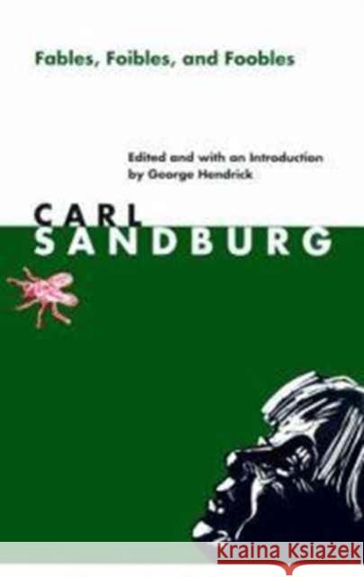 Fables, Foibles, and Foobles Carl Sandburg George Hendrick Robert C. Harvey 9780252060182 University of Illinois Press - książka