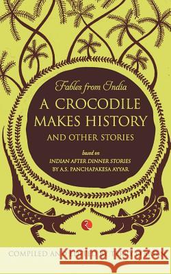 Fables from India: A Crocodile Makes History and Other Stories Terry O'Brien 9788129120755 Rupa Publications - książka