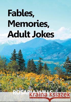 Fables, Memories, Adult Jokes Rosaria Wills 9781546213642 Authorhouse - książka