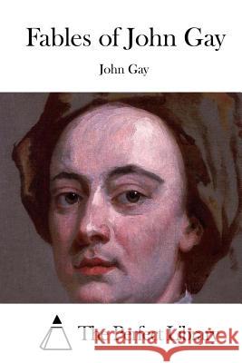 Fables of John Gay John Gay The Perfect Library 9781511702256 Createspace - książka