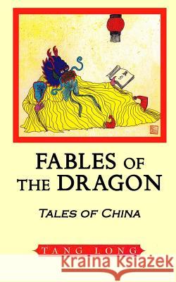 Fables of the Dragon: Tales of China Long Tang 9781942195511 Golden Fleece Press - książka