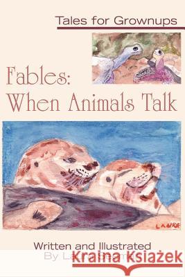 Fables: When Animals Talk: Tales for Grownups Seeman, Laura 9780595383061 iUniverse - książka