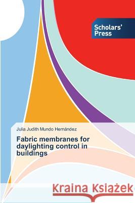 Fabric membranes for daylighting control in buildings Mundo Hernández Julia Judith 9783639703214 Scholars' Press - książka